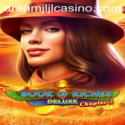 Explore the Thrilling World of 'Book of Riches Deluxe Chapter 2' at Dream jljl Casino