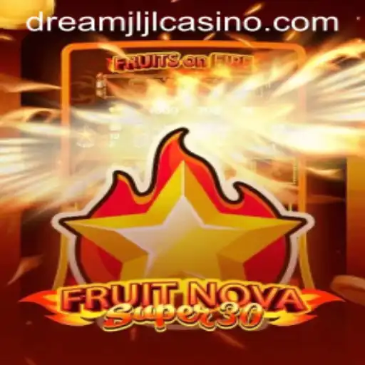 Exploring FruitrNovaSupe30 at Dream jljl Casino: A Game of Chance and Strategy
