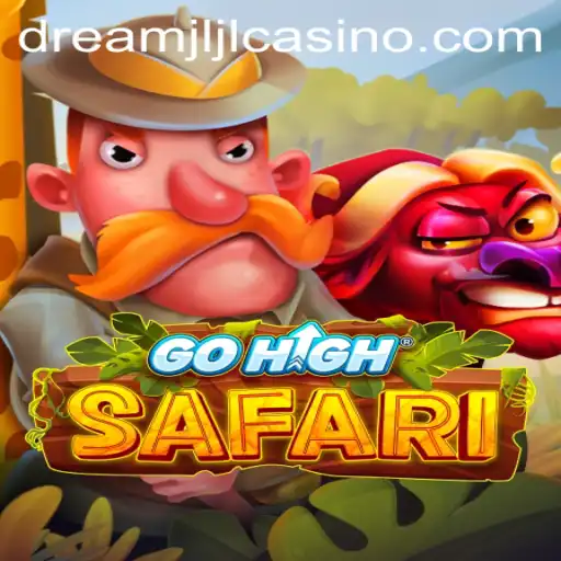 Exploring the Excitement of GoHighSafari: A Thrilling Journey with Dream jljl Casino