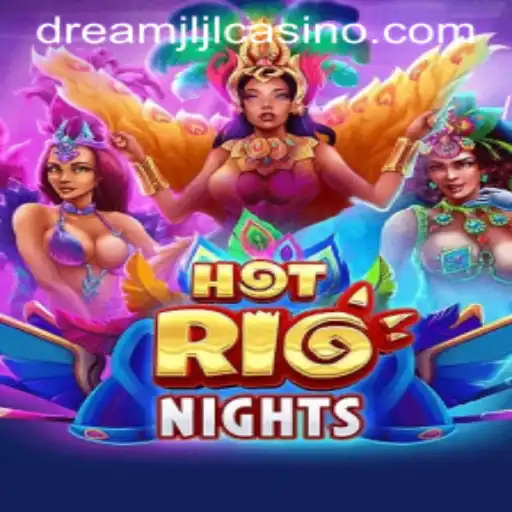 Experience the Thrill of HotRioNights at Dream jljl Casino